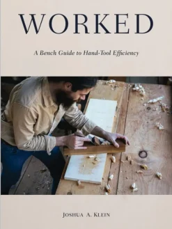 Worked: A Bench Guide to Hand-Tool Efficiency